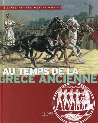 Couverture du livre « Au temps de la Grèce ancienne » de Pierre Probst et Miquel et Cohat aux éditions Hachette Enfants