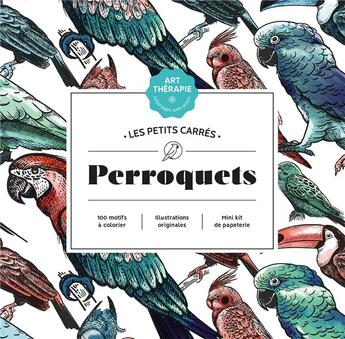 Couverture du livre « Art-thérapie ; les petits carrés : perroquets » de Capucine Sivignon aux éditions Hachette Pratique