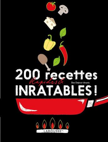 Couverture du livre « 200 recettes faciles et inratables » de Elise Delprat-Alvares aux éditions Larousse