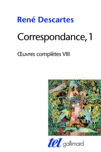 Couverture du livre « Oeuvres complètes Tome 8 ; correspondance Tome 1 » de Rene Descartes aux éditions Gallimard