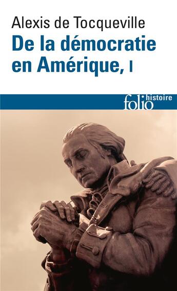 Couverture du livre « De la démocratie en Amérique Tome 1 ; les grands thèmes » de Alexis De Tocqueville aux éditions Folio