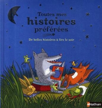 Couverture du livre « Toutes mes histoires préférées ; de belles histoires à lire le soir » de Natha Caputo aux éditions Nathan