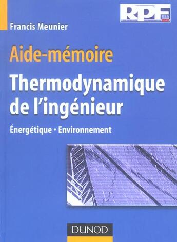 Couverture du livre « Thermodynamique De L'Ingenieur ; Energetique, Environnement » de Francis Meunier aux éditions Dunod
