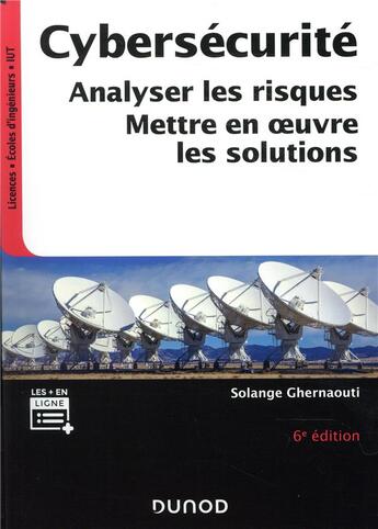 Couverture du livre « Cybersécurité ; analyser les risques, mettre en oeuvre les solutions (6e édition) » de Solange Ghernaouti aux éditions Dunod