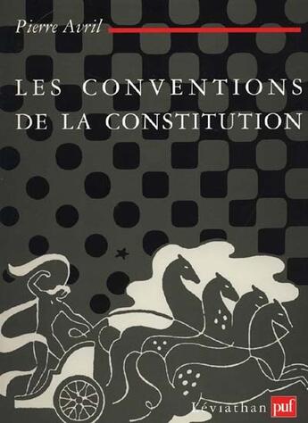 Couverture du livre « Les conventions de la constitution » de Avril P. aux éditions Puf