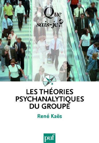 Couverture du livre « Les théories psychanalytiques du groupe (3e édition) » de René Kaës aux éditions Que Sais-je ?