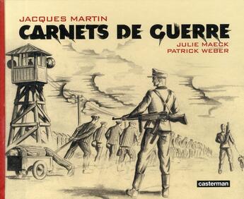 Couverture du livre « Les carnets de guerre » de Jacques Martin et Patrick Weber et Julie Maeck aux éditions Casterman