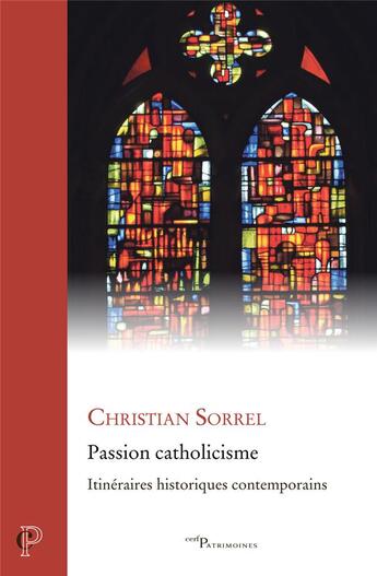 Couverture du livre « Passion catholicisme » de Christian Sorrel aux éditions Cerf