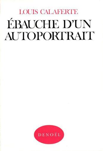 Couverture du livre « Ébauche d'un autoportrait » de Louis Calaferte aux éditions Denoel