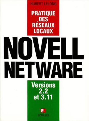 Couverture du livre « Pratique reseaux locaux : novell netware » de Lelong Hubert aux éditions Eyrolles