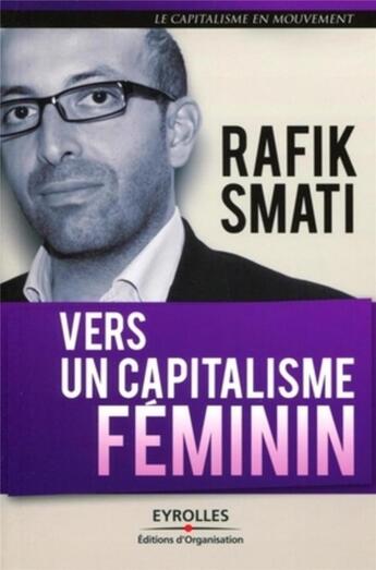 Couverture du livre « Vers un capitalisme féminin » de Rafik Smati aux éditions Organisation