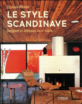 Couverture du livre « Le style scandinave ; designers et intérieurs du XXe siècle » de Elisabeth Wilhide aux éditions Eyrolles