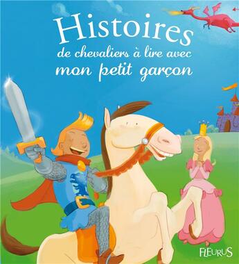 Couverture du livre « Histoires de chevaliers à lire avec mon petit garçon » de  aux éditions Fleurus