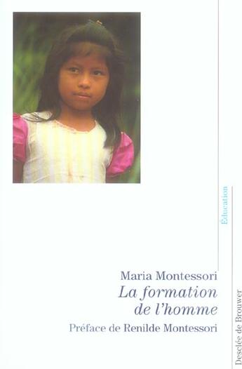 Couverture du livre « La formation de l'homme (édition 2006) » de Montessori aux éditions Desclee De Brouwer