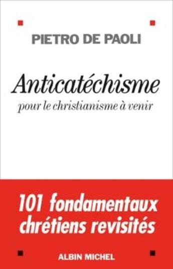 Couverture du livre « Anticatéchisme ; pour le christianisme à venir » de Pietro De Paoli aux éditions Albin Michel