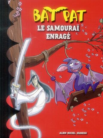 Couverture du livre « Bat Pat t.13 ; le Samouraï enragé » de  aux éditions Albin Michel Jeunesse