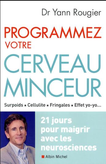 Couverture du livre « Programmez votre cerveau minceur ; 21 jours pour maigrir avec les neurosciences » de Yann Rougier aux éditions Albin Michel