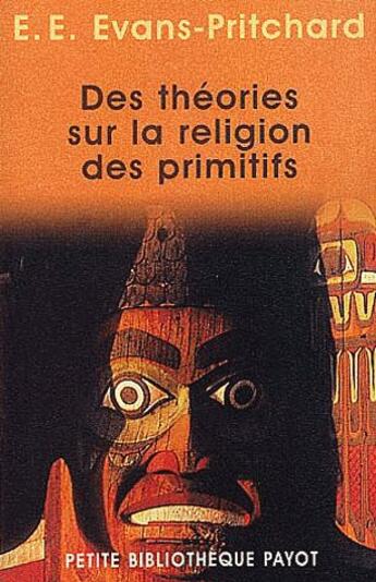 Couverture du livre « Des théories sur la religion des primitifs » de Evans-Pritchard E.E. aux éditions Payot