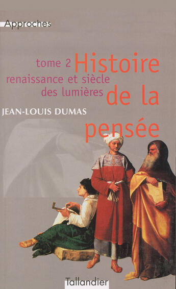 Couverture du livre « Histoire de la pensée t.2 ; renaissance et siècle des lumières » de Jean-Louis Dumas aux éditions Tallandier