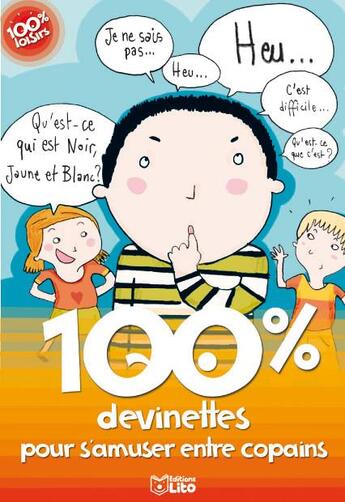 Couverture du livre « 100 % devinettes pour s'amuser entre copains » de Mado Seiffert aux éditions Lito