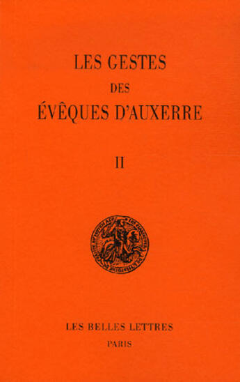 Couverture du livre « Les Gestes des évêques d'Auxerre. Tome II » de Anonyme aux éditions Belles Lettres