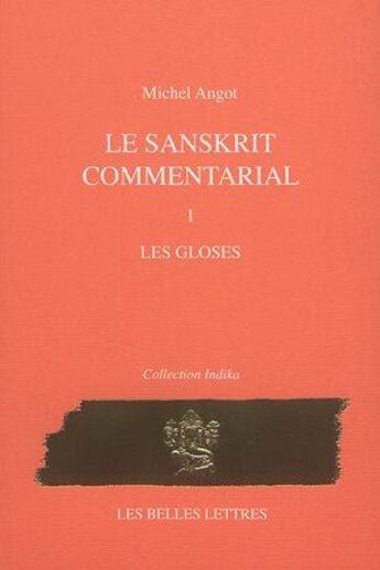 Couverture du livre « Les commentaires sanskrits Tome 1 ; les gloses » de Michel Angot aux éditions Belles Lettres