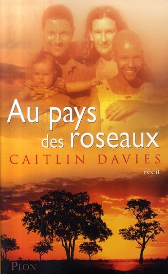 Couverture du livre « Au pays des roseaux » de Caitlin Davies aux éditions Plon