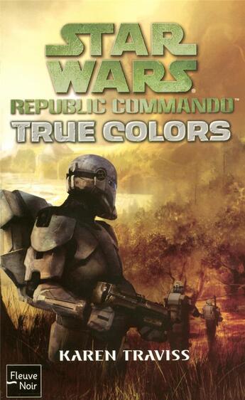 Couverture du livre « Star Wars Tome 87 ; Republic commando Tome 3 ; true colors » de Karen Traviss aux éditions Fleuve Editions