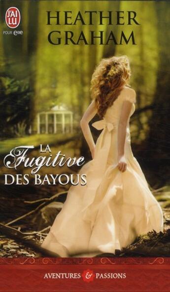 Couverture du livre « La fugitive des bayous » de Heather Graham aux éditions J'ai Lu