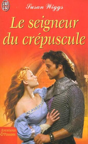 Couverture du livre « Seigneur du crepuscule (le) » de Susan Wiggs aux éditions J'ai Lu