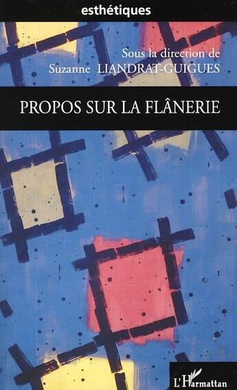 Couverture du livre « Propos sur la flânerie » de Suzanne Liandrat-Guigues aux éditions L'harmattan