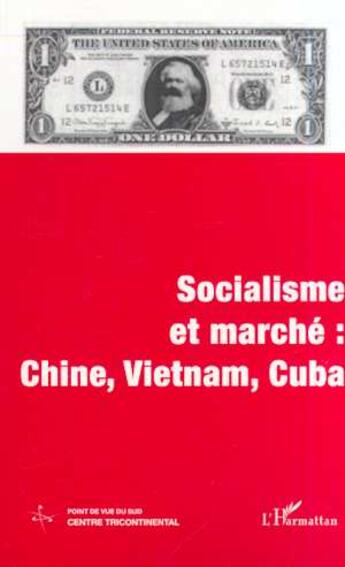 Couverture du livre « SOCIALISME ET MARCHÉ : CHINE, VIETNAM, CUBA : Cahier 10 - Volume VIII » de  aux éditions Editions L'harmattan