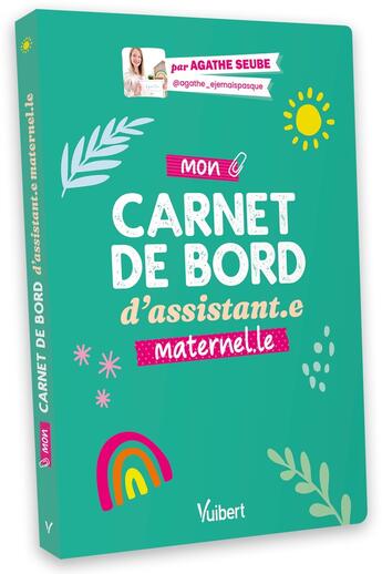 Couverture du livre « Mon carnet de bord d'assistant.e maternel.le : Pour une année zen et bien organisée » de Agathe Seube aux éditions Vuibert