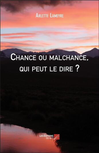 Couverture du livre « Chance ou malchance, qui peut le dire ? » de Arlette Lameyre aux éditions Editions Du Net