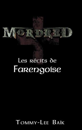 Couverture du livre « Mordred ; les récits de farengoise » de Tommy-Lee Baik aux éditions Books On Demand