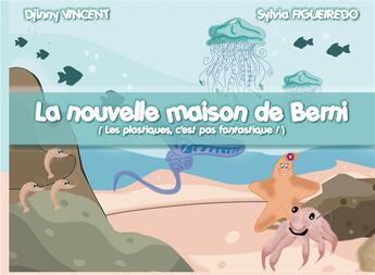 Couverture du livre « La maison de Berni : les plastiques c'est pas fantastique ! » de Sylvia Figueiredo et Djinny Vincent aux éditions Books On Demand