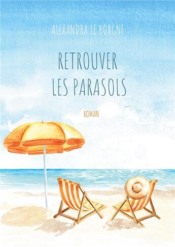 Couverture du livre « Retrouver les parasols » de Alexandra Le Borgne aux éditions Books On Demand