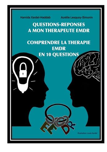 Couverture du livre « Questions-Réponses à mon Thérapeute EMDR : Comprendre la Thérapie EMDR en 10 Questions » de Xardel-Haddab Hamida et Lesquoy-Simonin Aurélie aux éditions Books On Demand