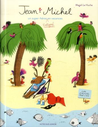 Couverture du livre « Jean-Michel le caribou ; un super-héros en vacances » de Magali Le Huche aux éditions Actes Sud Jeunesse