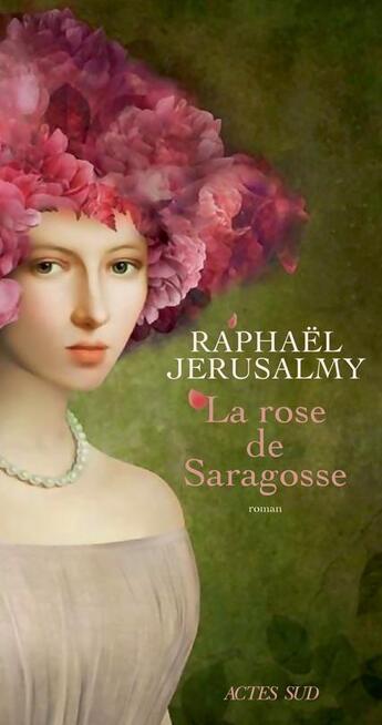 Couverture du livre « La rose de Saragosse » de Raphael Jerusalmy aux éditions Actes Sud
