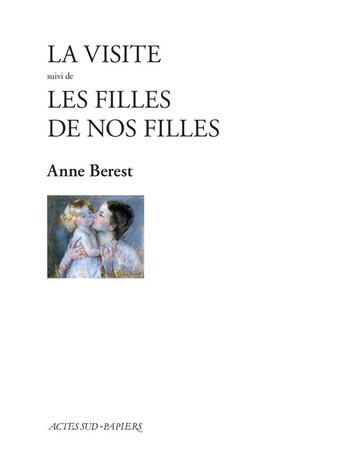 Couverture du livre « La visite ; les filles de nos filles » de Anne Berest aux éditions Actes Sud-papiers