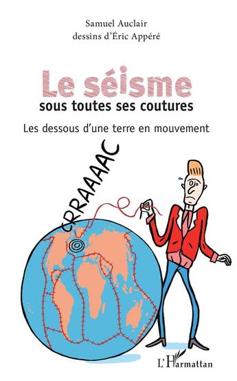 Couverture du livre « Le seisme sous toutes ses coutures ; les dessous d'une terre en mouvement » de Eric Appere et Samuel Auclair aux éditions L'harmattan