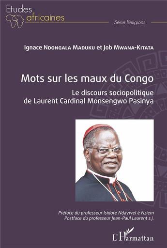 Couverture du livre « Mots sur les maux du congo - le discours sociopolitique de laurent cardinal monsengwo pasinya » de Ignace Ndongala Maduku et Job Mwana-Kitata aux éditions L'harmattan