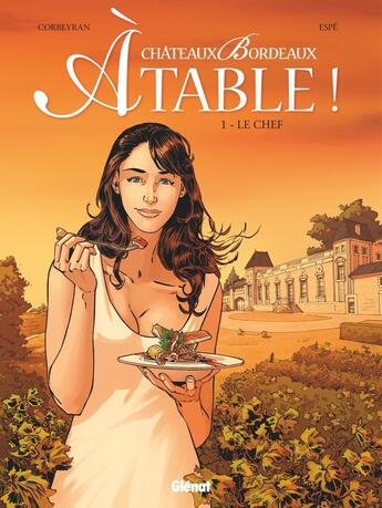 Couverture du livre « Châteaux Bordeaux - à table ! Tome 1 : le chef » de Espe et Eric Corbeyran aux éditions Glenat