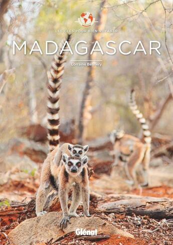 Couverture du livre « Les clés pour bien voyager : Madagascar » de Lorraine Bennery aux éditions Glenat