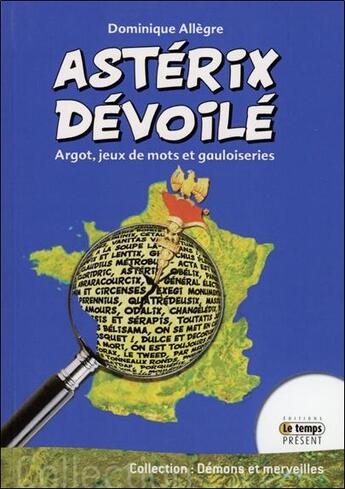 Couverture du livre « Les astuces d'Astérix ; argot, jeux de mots et gauloiseries » de Dominique Allegre aux éditions Temps Present