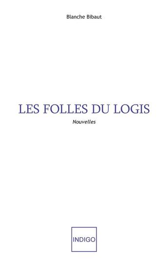 Couverture du livre « Les folles du logis » de Blanche Bibaut aux éditions Indigo Cote Femmes