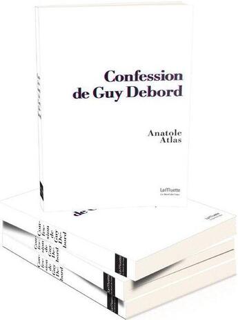 Couverture du livre « Confession de Guy Debord » de Anatole Atlas aux éditions Bord De L'eau