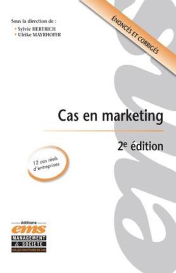 Couverture du livre « Cas en marketing ; énoncés et corrigés (2e édition) » de Mayrhofer/Ulrike et Sylvie Hertrich aux éditions Ems