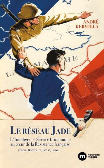Couverture du livre « Le réseau Jade ; l'Intelligence Service britannique au coeur de la Résistance française » de Andre Kervella aux éditions Nouveau Monde